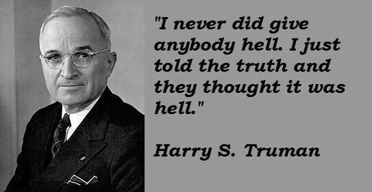 - Harry S. Truman