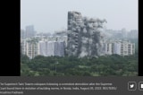 Video: Ấn Độ phá hủy 2 tòa nhà cao hơn 100 m xây dựng trái phép