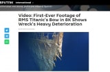 Video 8K đầu tiên hé lộ đặc điểm chưa từng thấy của xác tàu Titanic